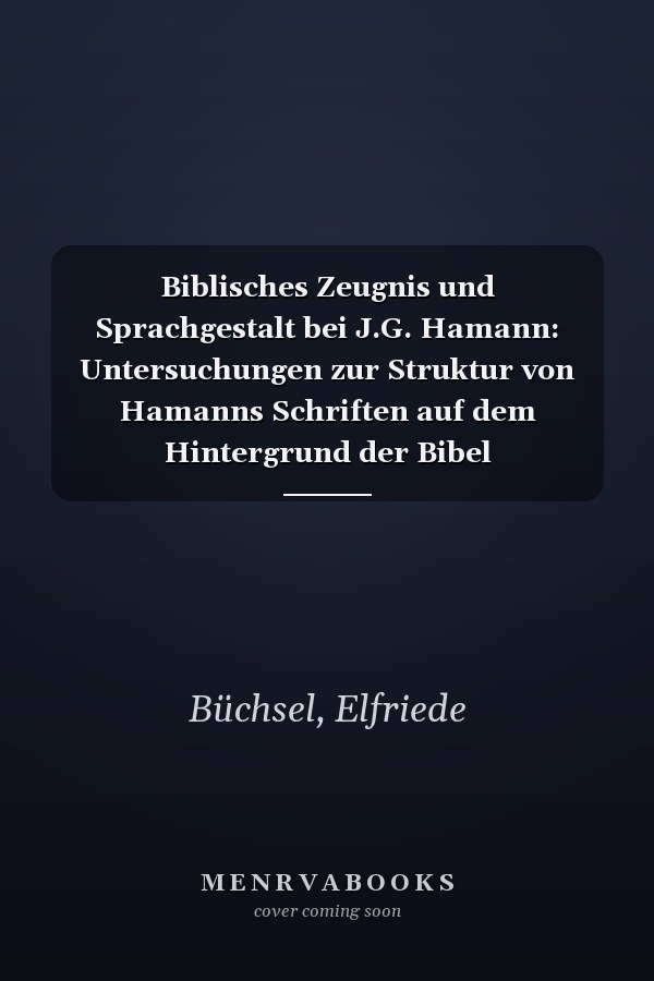 Biblisches Zeugnis und Sprachgestalt bei J.G. Hamann: Untersuchungen zur Struktur von Hamanns Schriften auf dem Hintergrund der Bibel (Monographien und Studienbücher) (German Edition)