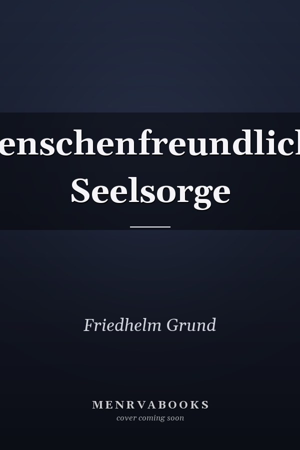 Menschenfreundliche Seelsorge