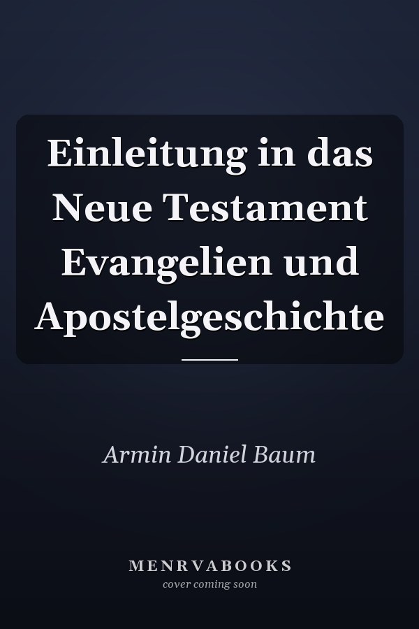Einleitung in das Neue Testament Evangelien und Apostelgeschichte