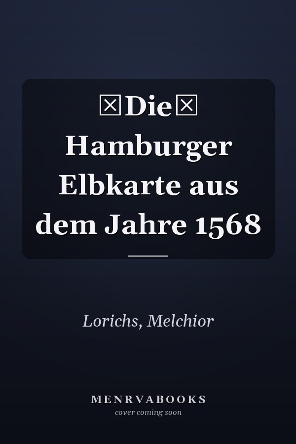 Die Hamburger Elbkarte aus dem Jahre 1568