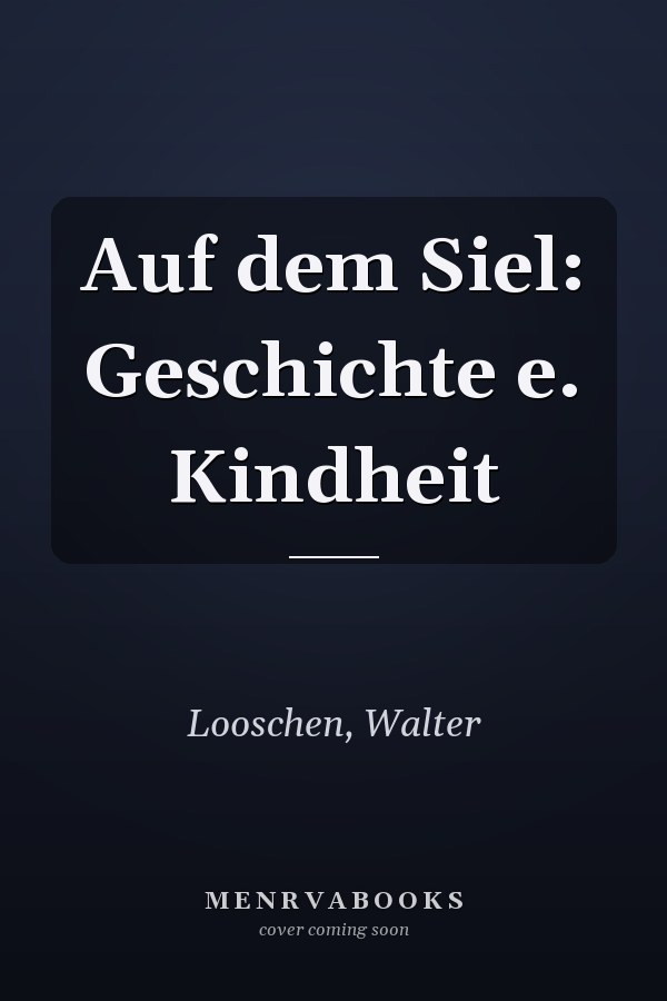 Auf dem Siel: Geschichte e. Kindheit