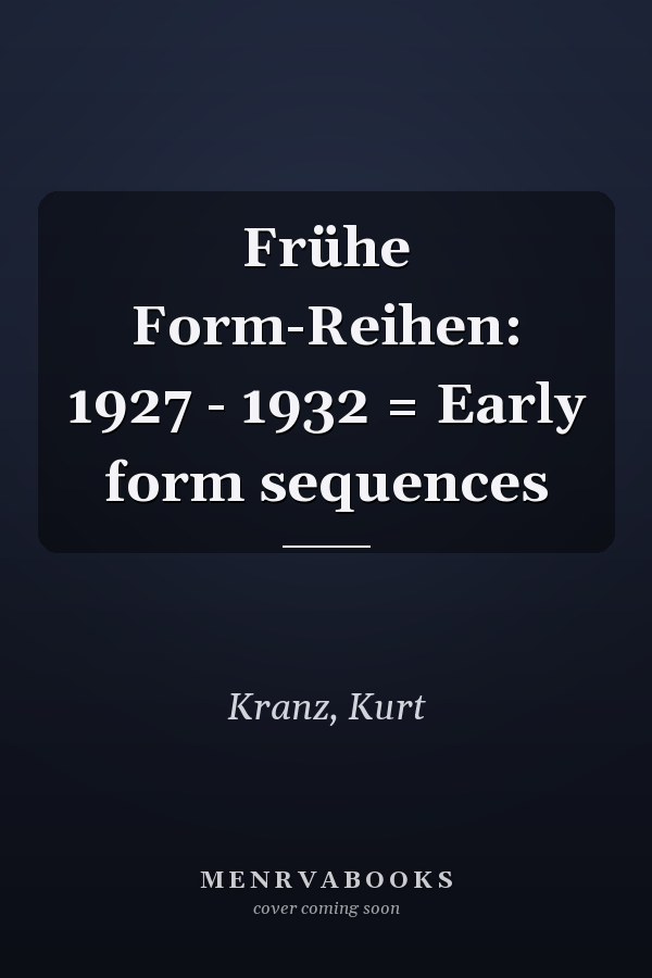 Frühe Form-Reihen: 1927 - 1932 = Early form sequences