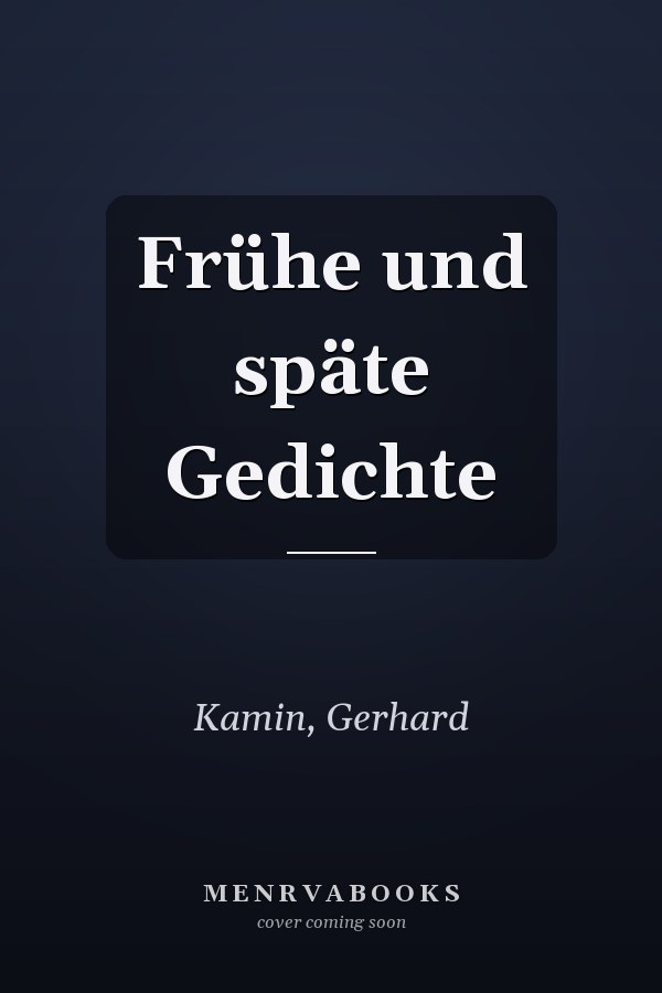 Frühe und späte Gedichte