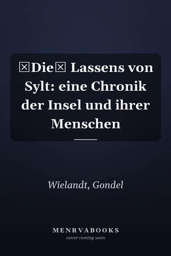 Die Lassens von Sylt: eine Chronik der Insel und ihrer Menschen