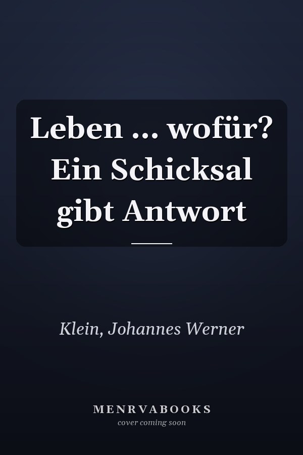 Leben ... wofür? Ein Schicksal gibt Antwort