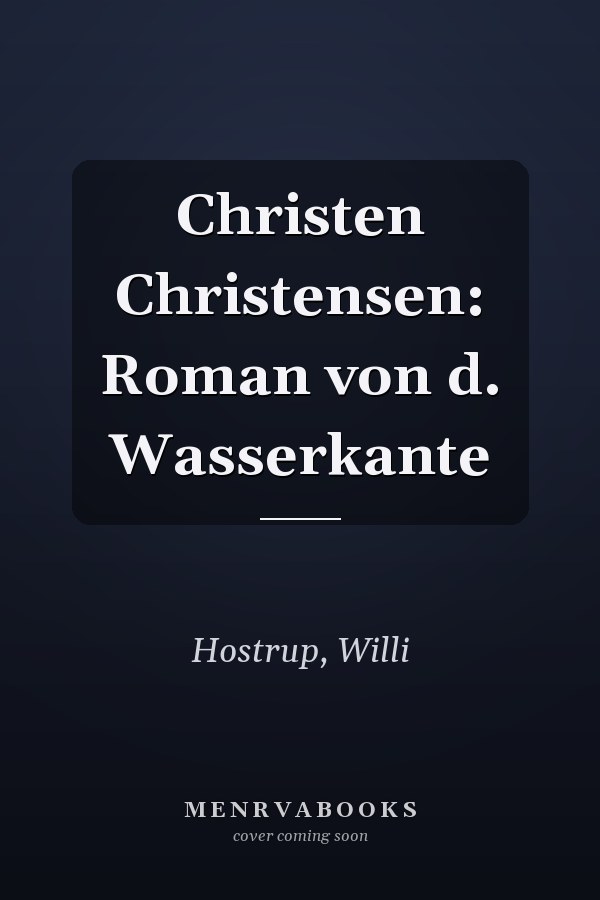 Christen Christensen: Roman von d. Wasserkante