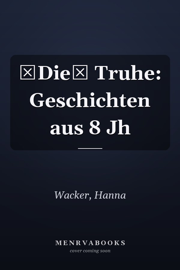 Die Truhe: Geschichten aus 8 Jh