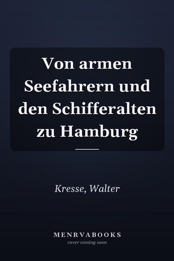 Von armen Seefahrern und den Schifferalten zu Hamburg