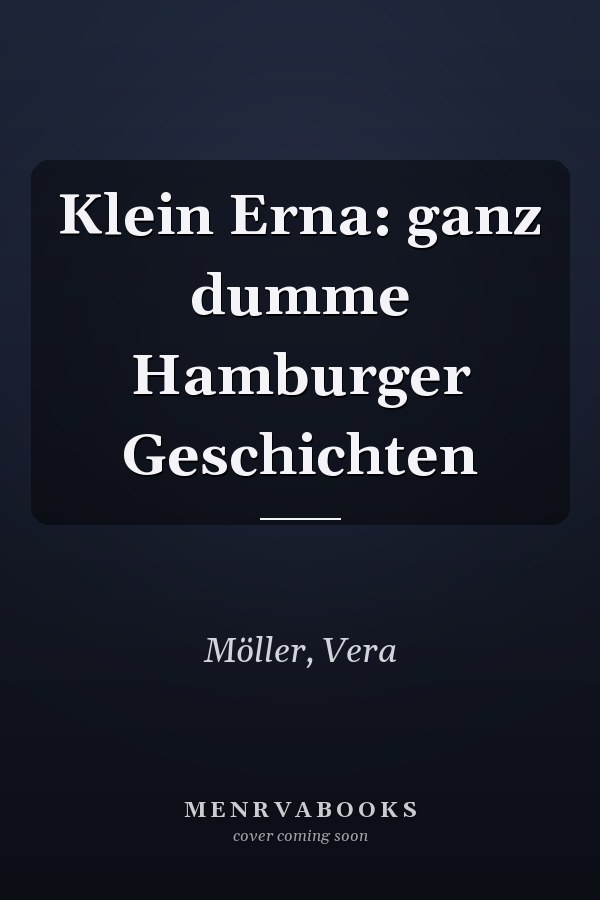Klein Erna: ganz dumme Hamburger Geschichten