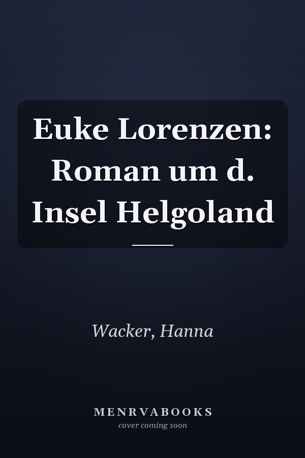 Euke Lorenzen: Roman um d. Insel Helgoland