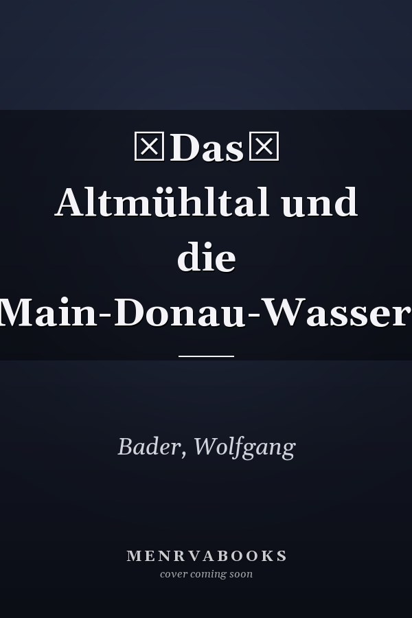 Das Altmühltal und die Rhein-Main-Donau-Wasserstrasse