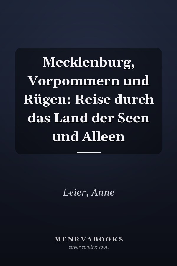 Mecklenburg, Vorpommern und Rügen: Reise durch das Land der Seen und Alleen