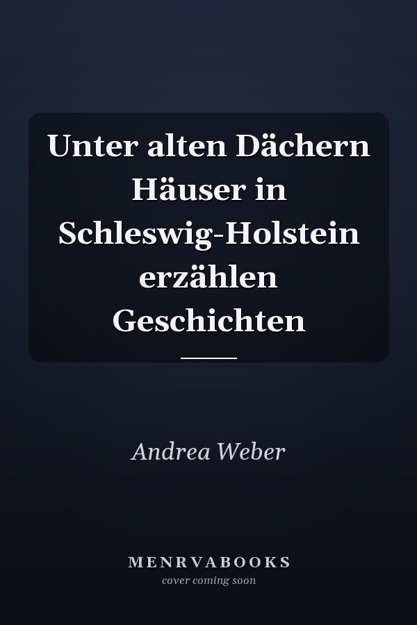 Unter alten Dächern Häuser in Schleswig-Holstein erzählen Geschichten