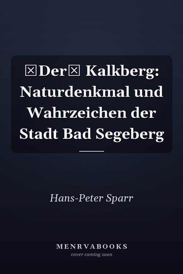 Der Kalkberg: Naturdenkmal und Wahrzeichen der Stadt Bad Segeberg