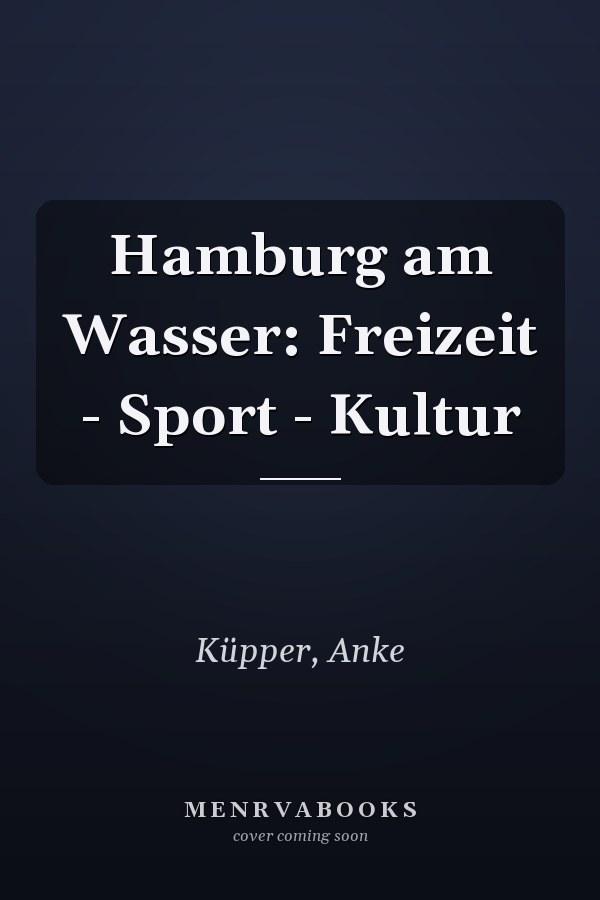 Hamburg am Wasser: Freizeit - Sport - Kultur