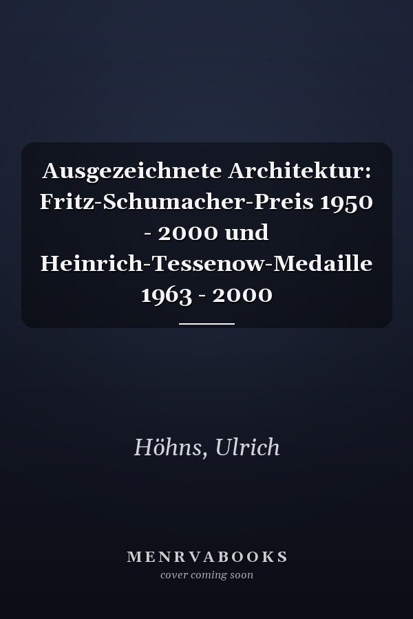 Ausgezeichnete Architektur: Fritz-Schumacher-Preis 1950 - 2000 und Heinrich-Tessenow-Medaille 1963 - 2000