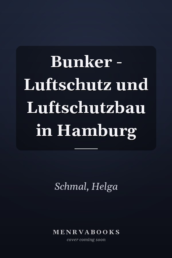 Bunker - Luftschutz und Luftschutzbau in Hamburg