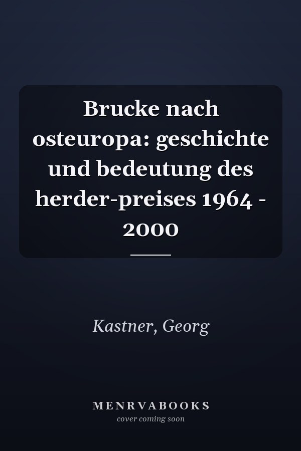 Brucke nach osteuropa: geschichte und bedeutung des herder-preises 1964 - 2000
