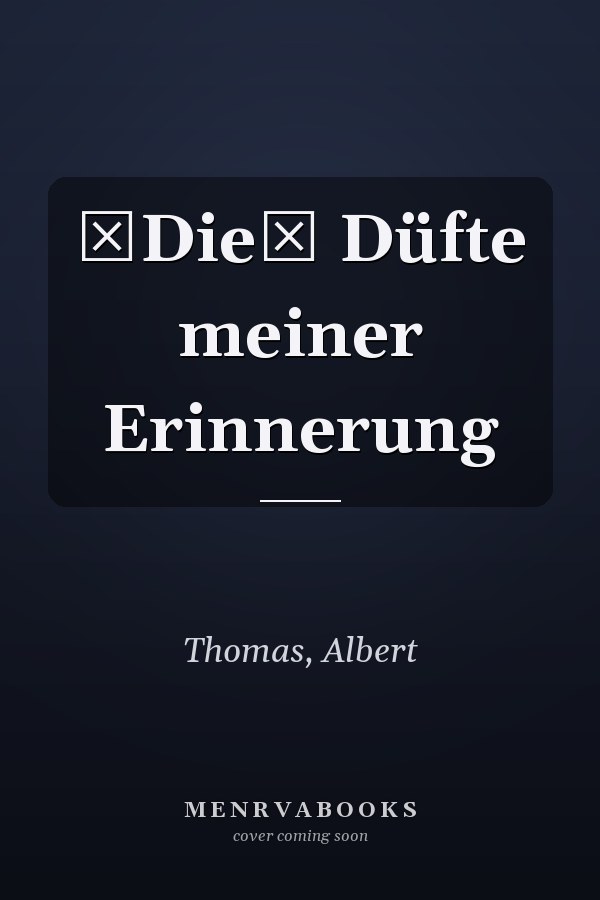 Die Düfte meiner Erinnerung