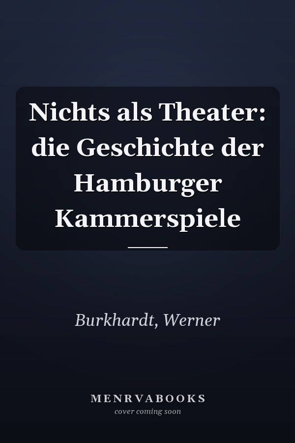Nichts als Theater: die Geschichte der Hamburger Kammerspiele