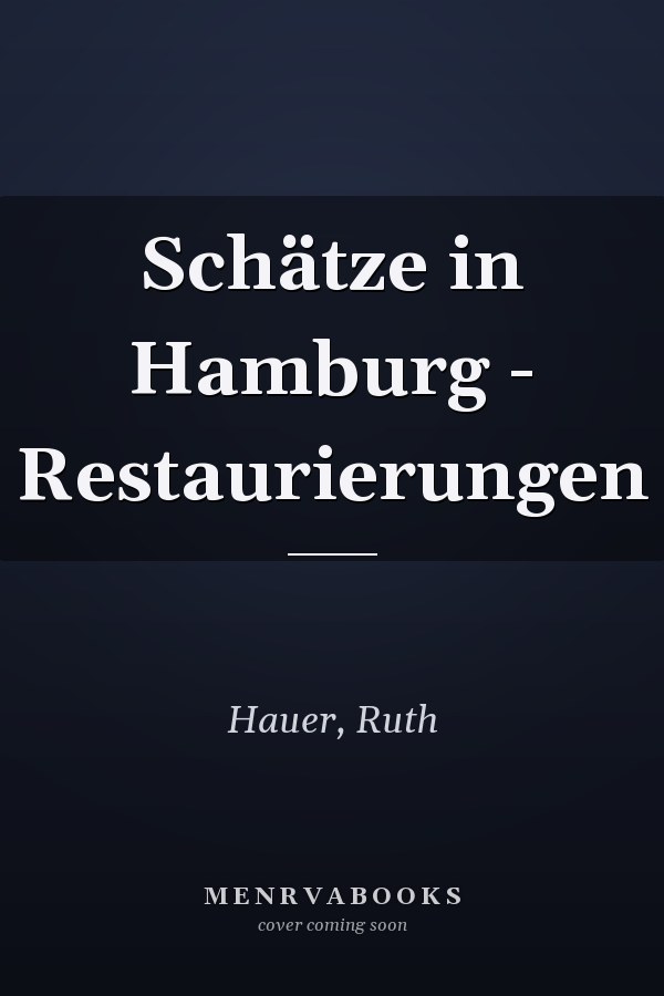 Schätze in Hamburg - Restaurierungen