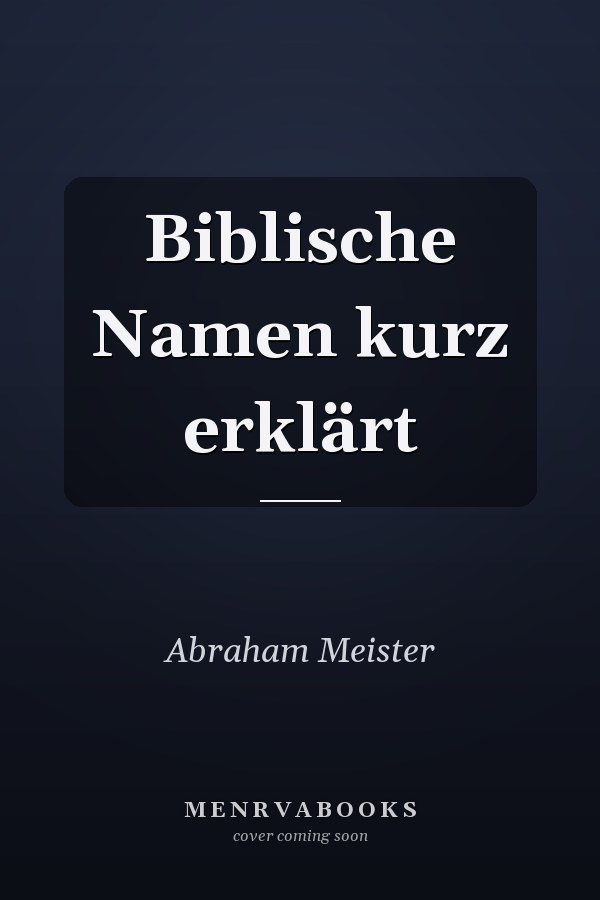 Biblische Namen kurz erklärt