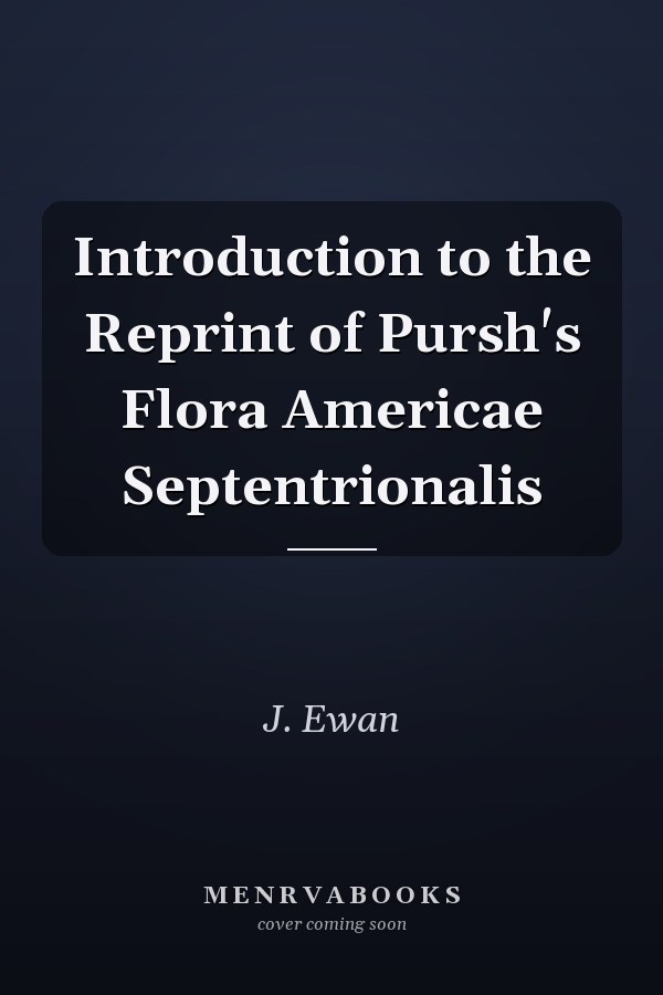 Introduction to the Reprint of Pursh's Flora Americae Septentrionalis
