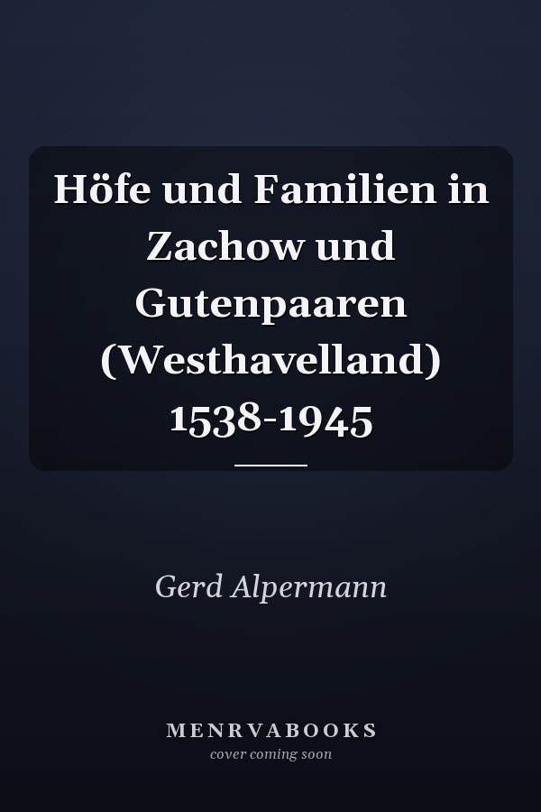 Höfe und Familien in Zachow und Gutenpaaren (Westhavelland) 1538-1945