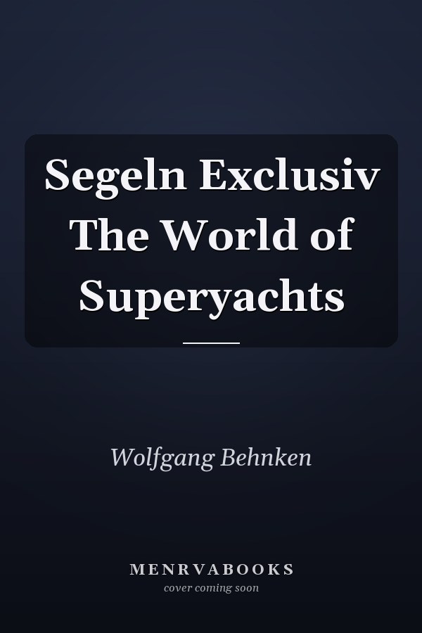 Segeln Exclusiv The World of Superyachts