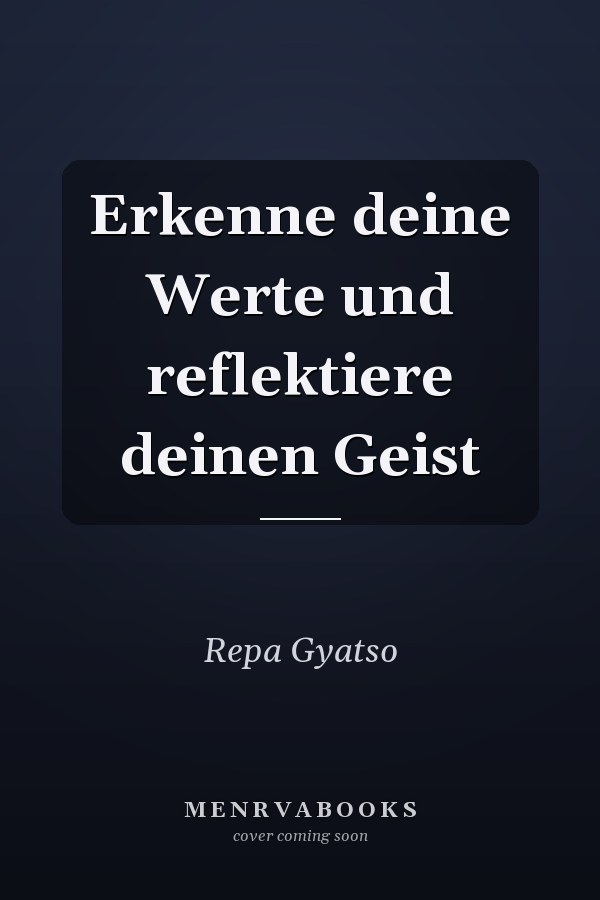 Erkenne deine Werte und reflektiere deinen Geist