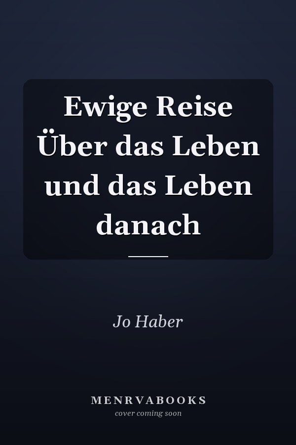 Ewige Reise Über das Leben und das Leben danach