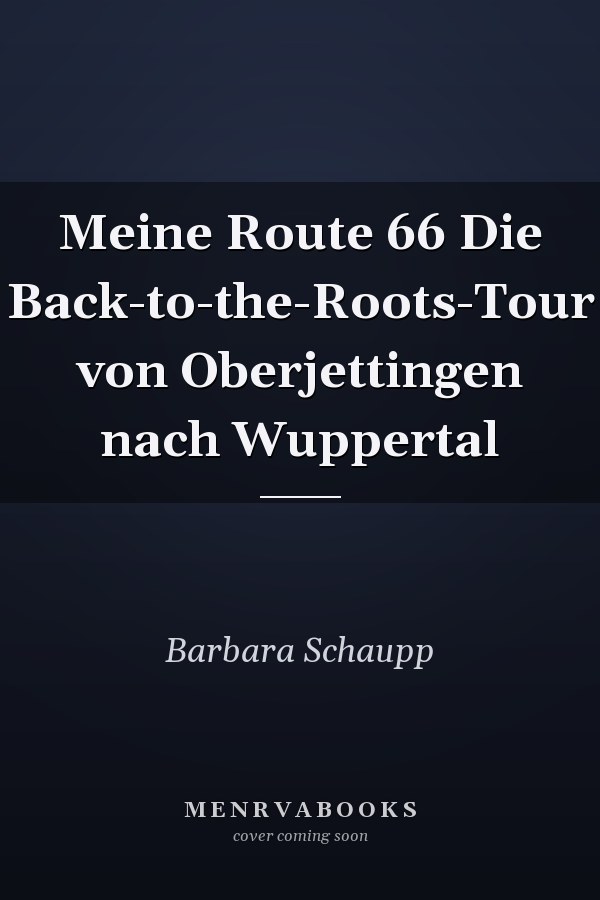 Meine Route 66 Die Back-to-the-Roots-Tour von Oberjettingen nach Wuppertal