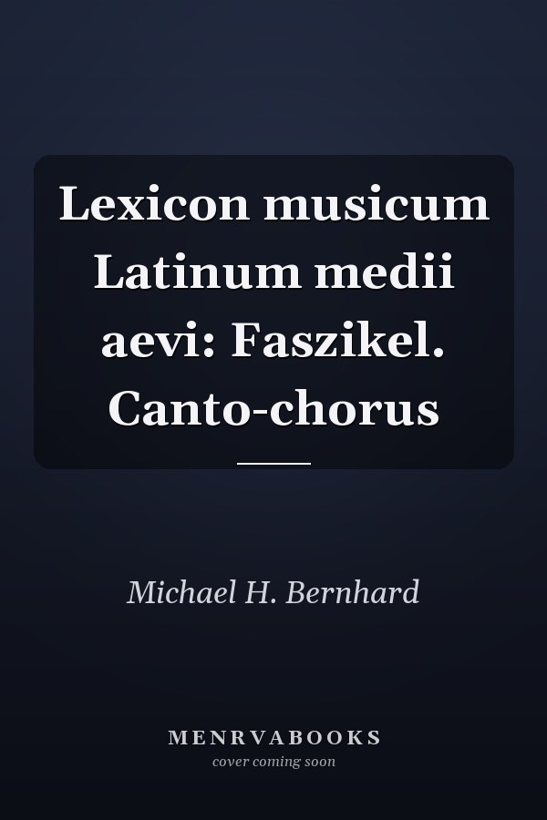 Lexicon musicum Latinum medii aevi: Faszikel. Canto-chorus