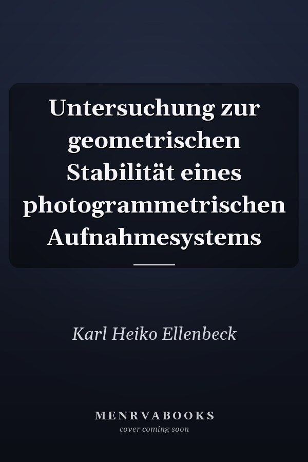 Untersuchung zur geometrischen Stabilität eines photogrammetrischen Aufnahmesystems