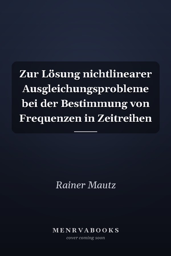 Zur Lösung nichtlinearer Ausgleichungsprobleme bei der Bestimmung von Frequenzen in Zeitreihen