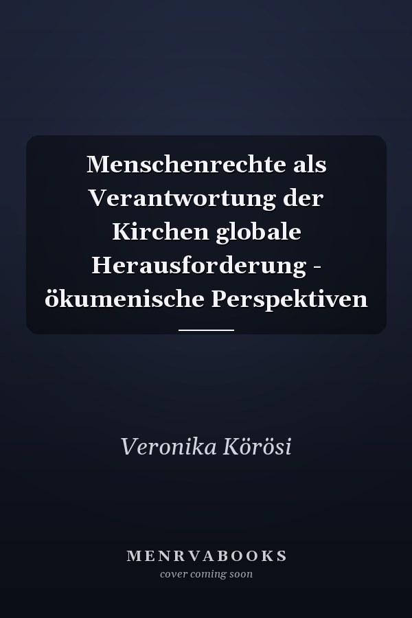 Menschenrechte als Verantwortung der Kirchen globale Herausforderung - ökumenische Perspektiven