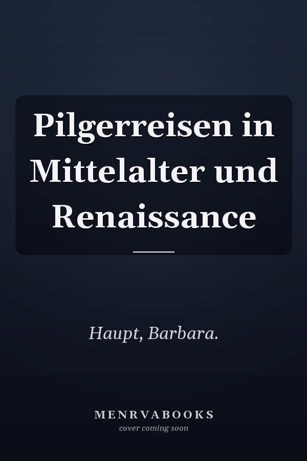 Pilgerreisen in Mittelalter und Renaissance