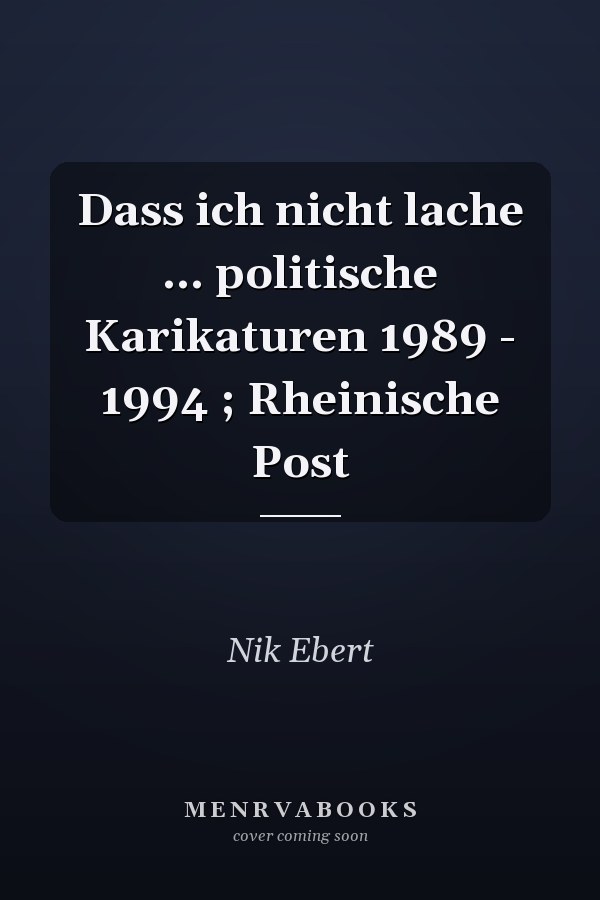 Dass ich nicht lache ... politische Karikaturen 1989 - 1994 ; Rheinische Post