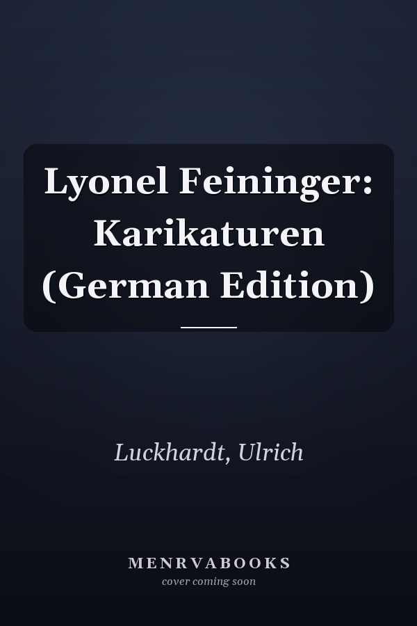 Lyonel Feininger: Karikaturen (German Edition)