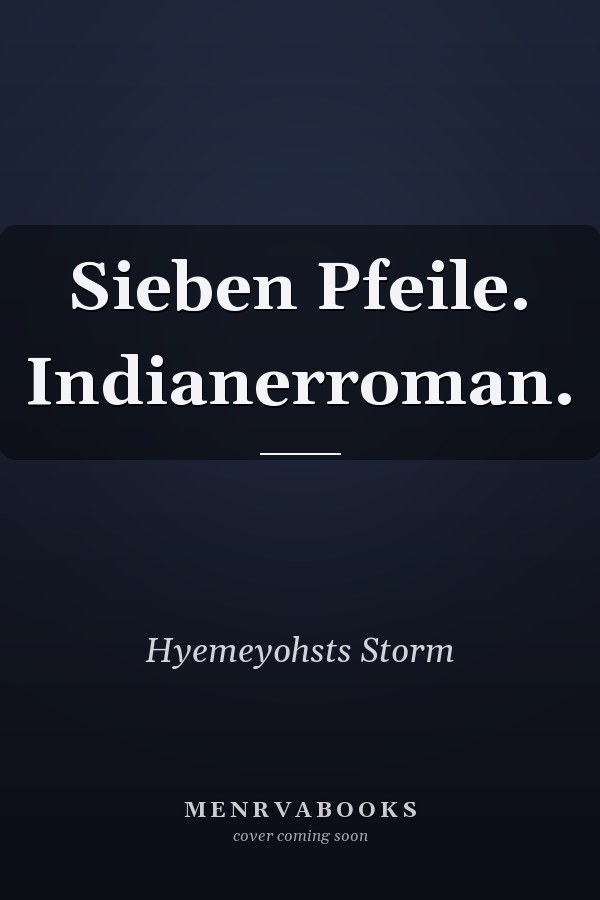 Sieben Pfeile. Indianerroman.