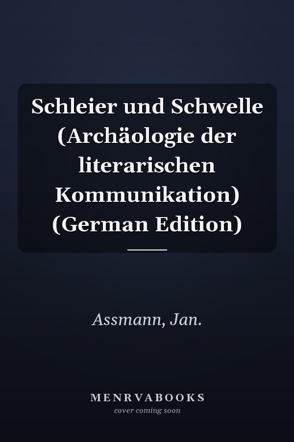 Schleier und Schwelle (Archäologie der literarischen Kommunikation) (German Edition)