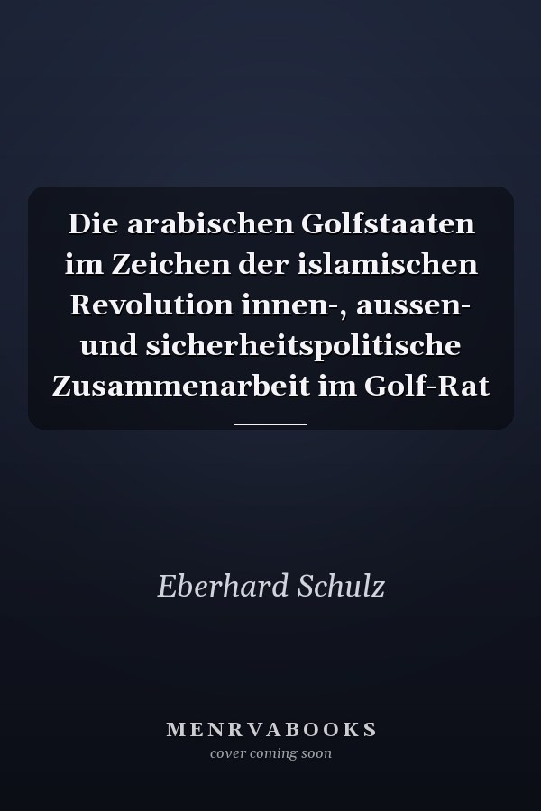 Die arabischen Golfstaaten im Zeichen der islamischen Revolution innen-, aussen- und sicherheitspolitische Zusammenarbeit im Golf-Rat