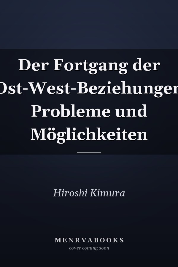 Der Fortgang der Ost-West-Beziehungen Probleme und Möglichkeiten