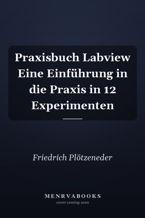 Praxisbuch Labview Eine Einführung in die Praxis in 12 Experimenten