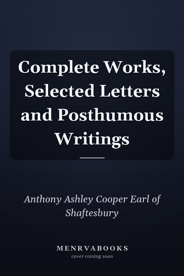 Complete Works, Selected Letters and Posthumous Writings
