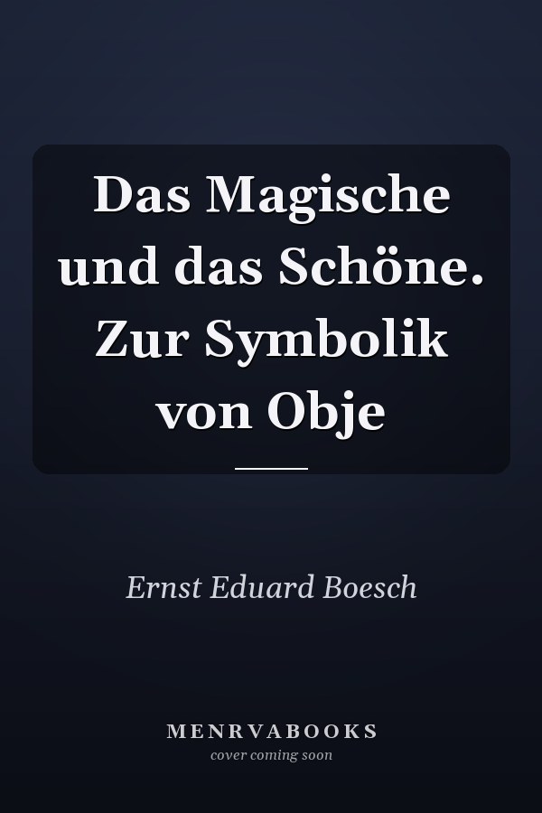 Das Magische und das Schöne. Zur Symbolik von Obje