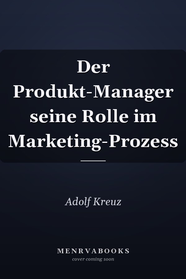 Der Produkt-Manager seine Rolle im Marketing-Prozess