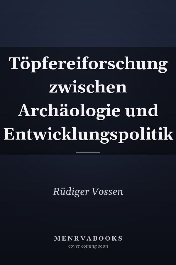 Töpfereiforschung zwischen Archäologie und Entwicklungspolitik
