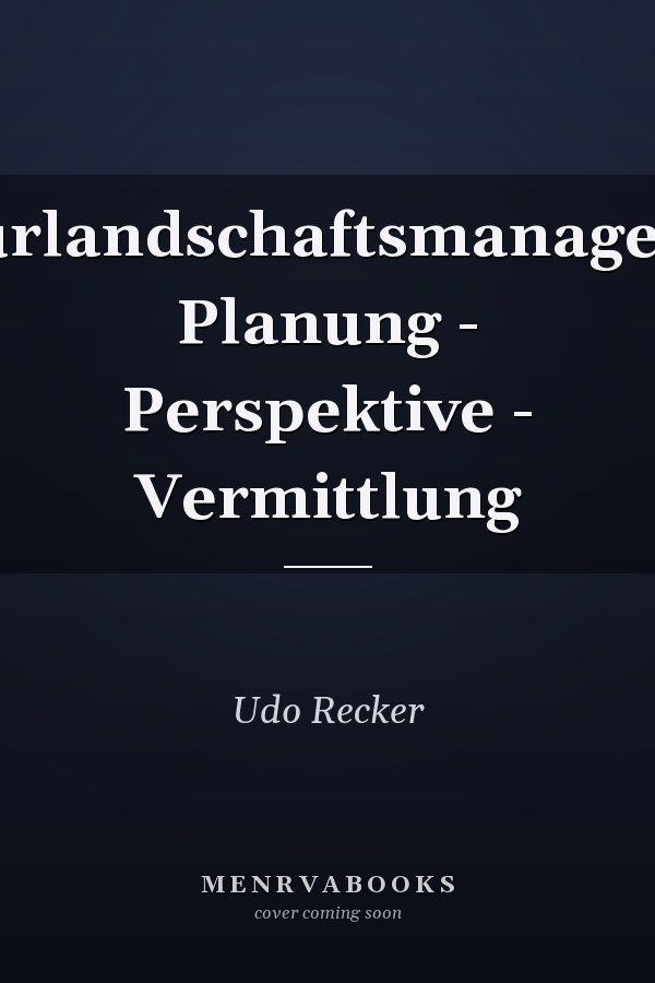Kulturlandschaftsmanagement Planung - Perspektive - Vermittlung