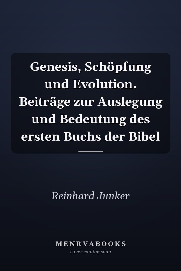 Genesis, Schöpfung und Evolution. Beiträge zur Auslegung und Bedeutung des ersten Buchs der Bibel